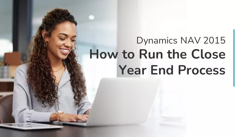 Microsoft Dynamics NAV 2015: How to Run the Close Year End Process
