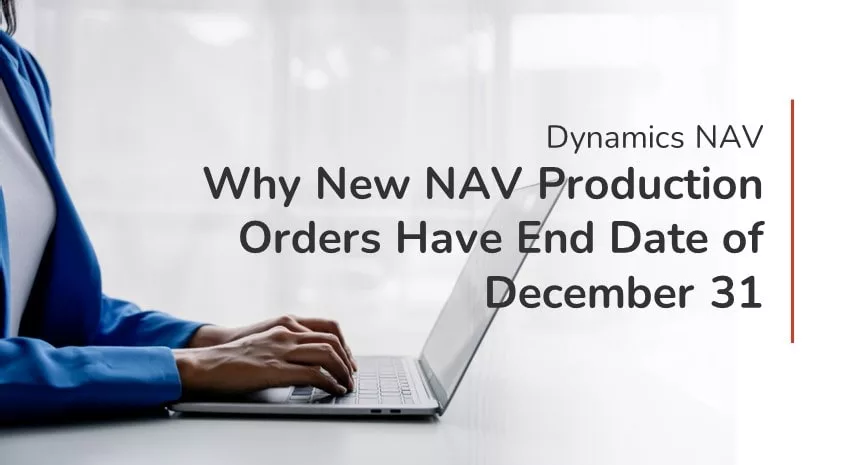 Why Do New NAV Production Orders Have an Ending Date of December 31