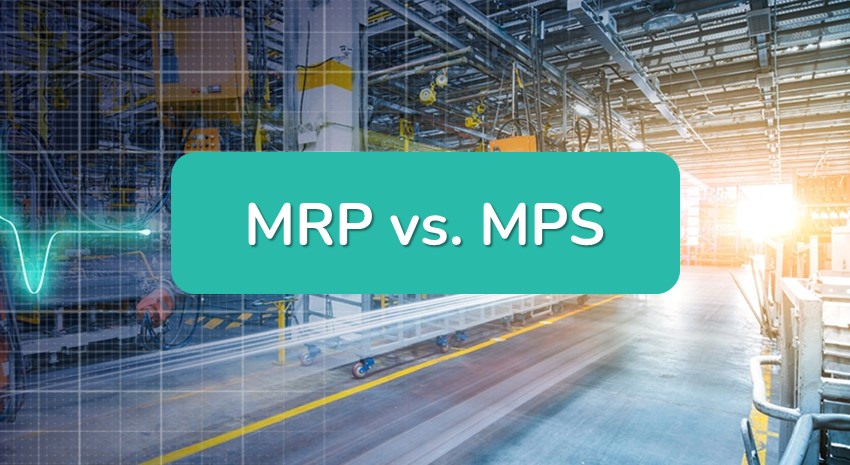 Understanding the differences between MRP and MPS