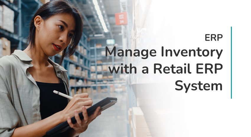 Improving Retail Inventory Management: How an ERP System Can Help