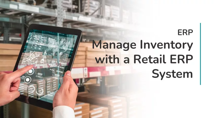 Manage Inventory with a Retail ERP System
