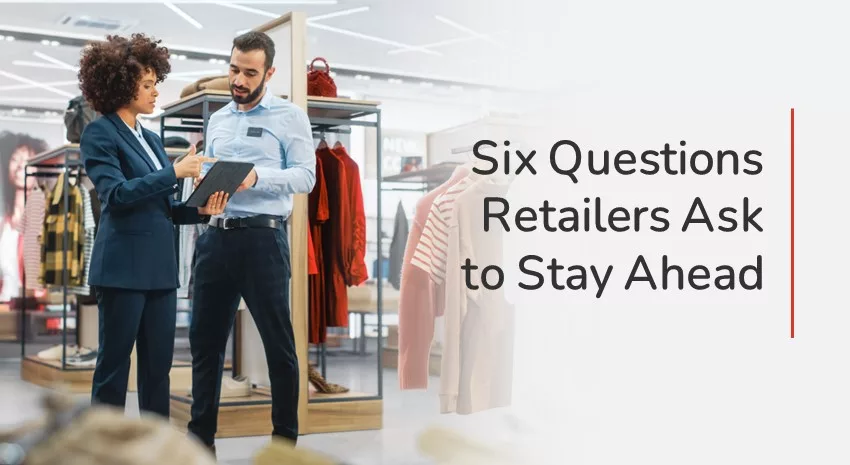 How Do Retailers Stay Competitive? Six Questions to Ask