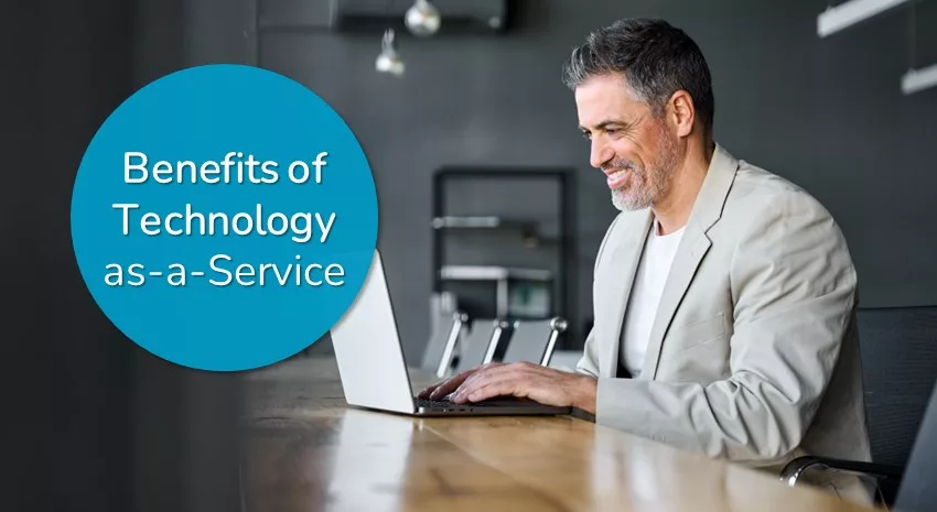 Understanding the Benefits of Technology as a Service