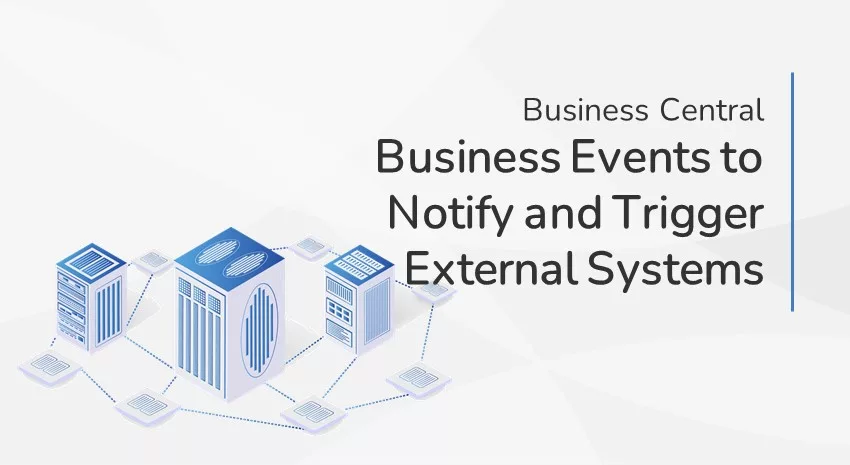 Using Business Central Events to set notifications and triggers in external systems