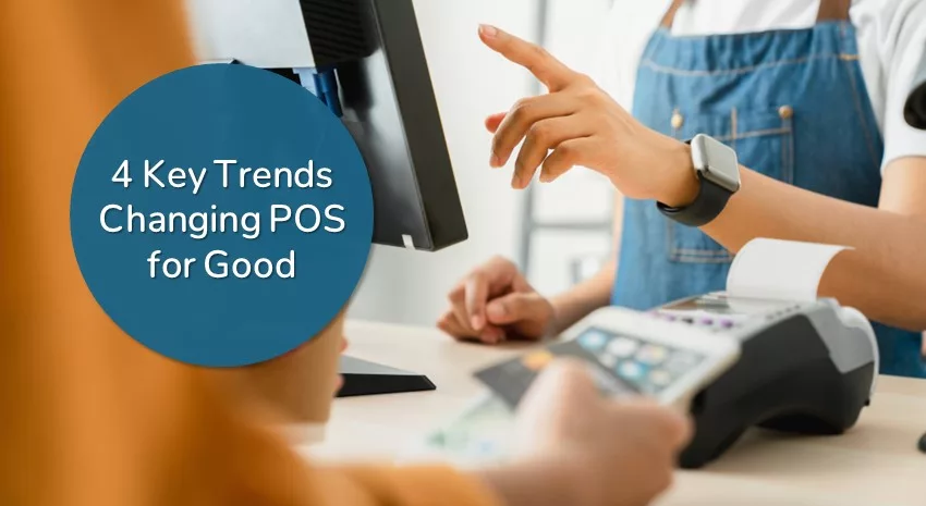 POS Trends to Watch: Technologies that Help Meet Customer Expectations