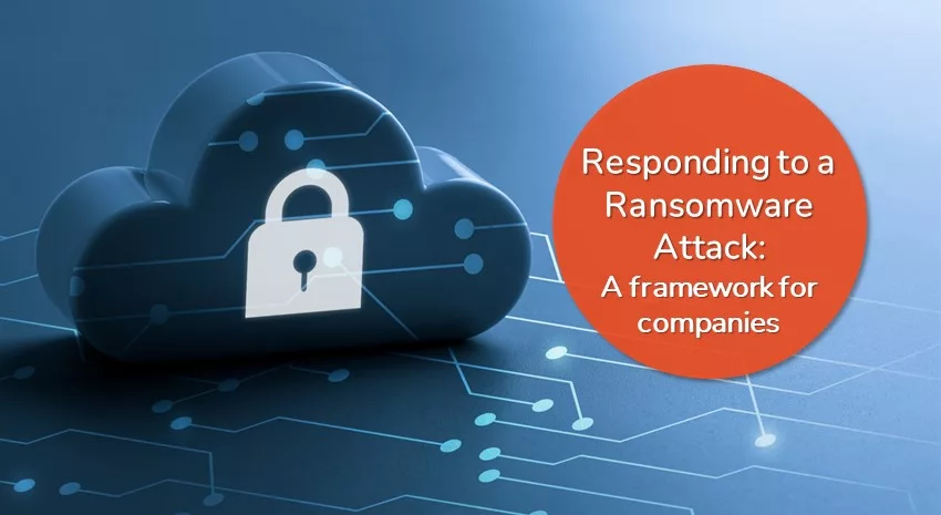 How to Respond to a Ransomware Attack – A Framework for Companies
