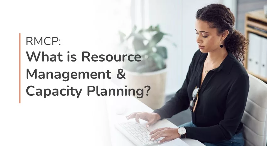 How to Remain Competitive with Effective Resource Management and Capacity Planning