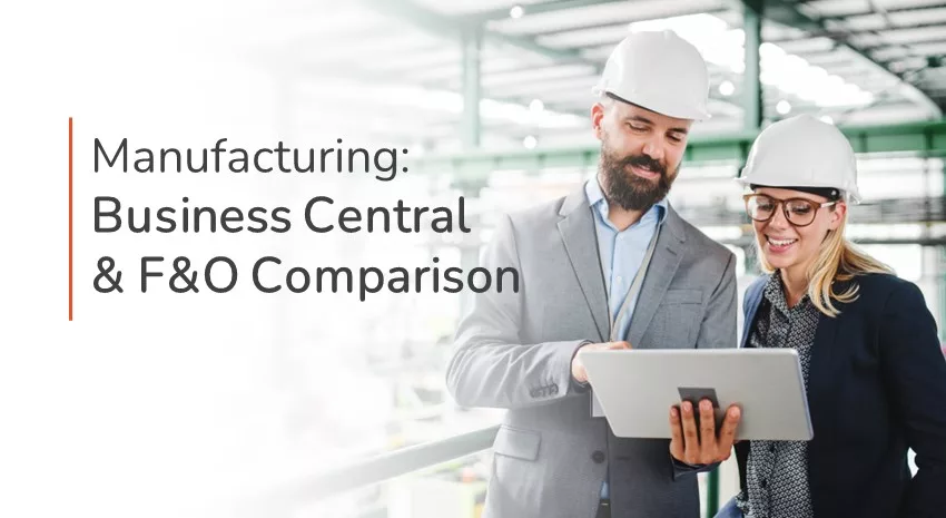Choosing Business Central over Finance and SCM for Manufacturing