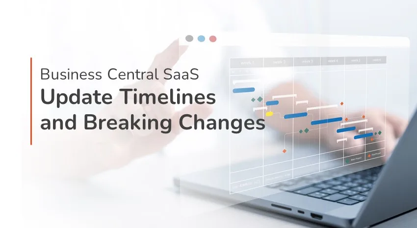 Business Central SaaS Update Timelines and Breaking Changes
