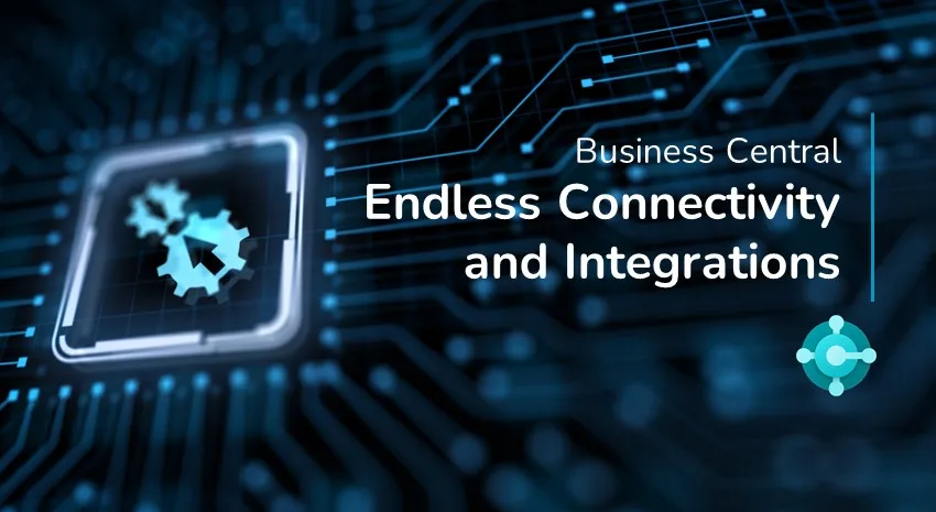 The Benefits of Business Central Integrations: The Possibilities Are Endless!
