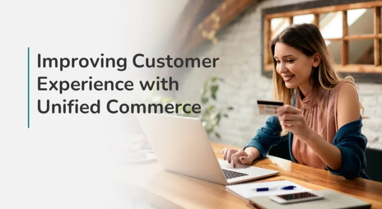 Improving Customer Experience with Unified Commerce