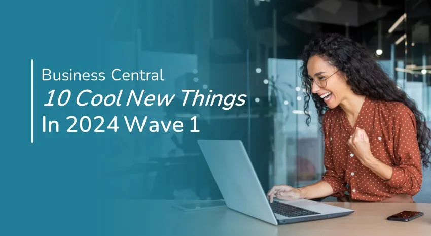 Microsoft Business Central 2024 Wave 1 New Features