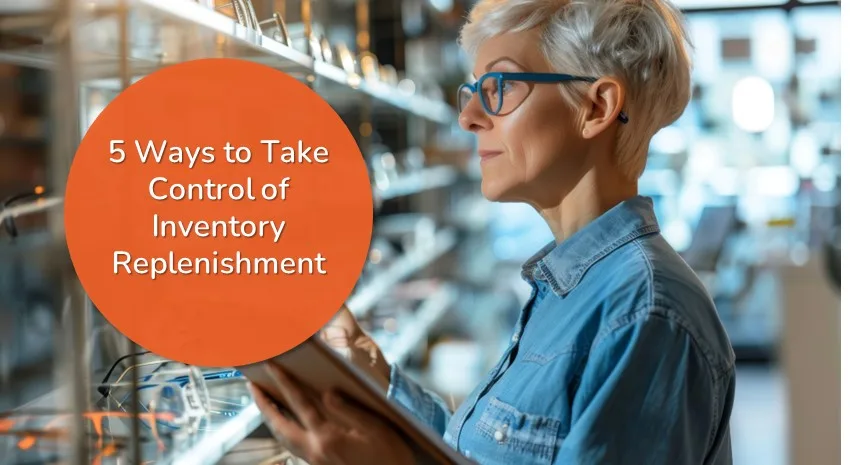 5 Ways Retailers Take Control of Demand Planning and Inventory Replenishment