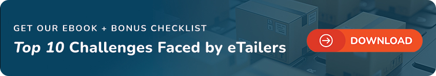 Get Our eBook + Bonus Checklist - Top 10 Challenges Faced by eTailers