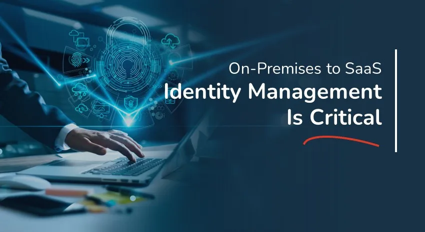 On-Premises to SaaS: Identity Management Is Critical for ERP Security