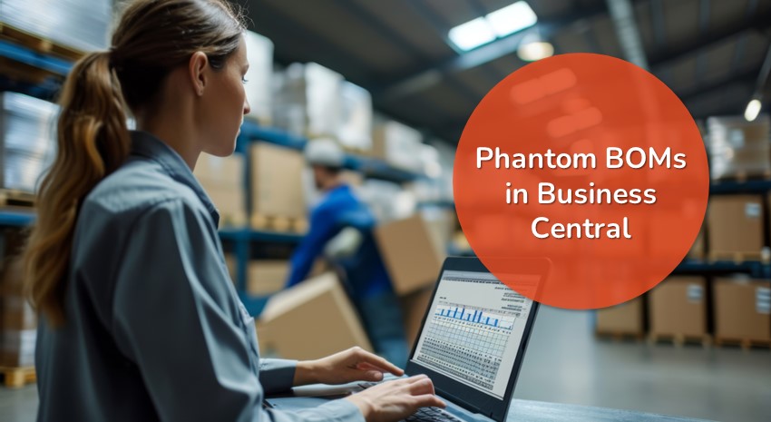 Using Phantom BOMs in Business Central to Streamline Manufacturing