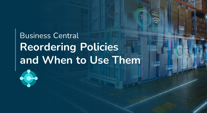 Business Central Reordering Policies and When to Use Them