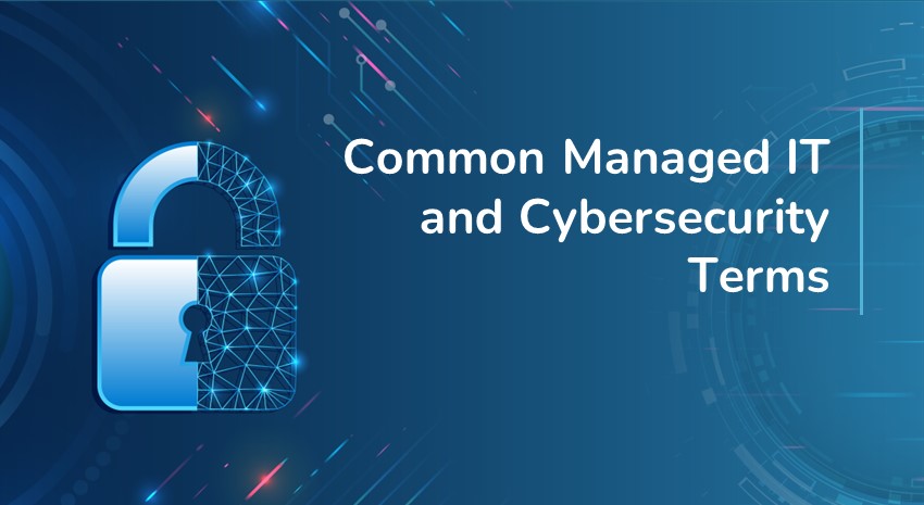 Cybersecurity Jargon: Common Managed IT and Cybersecurity Terms Explained