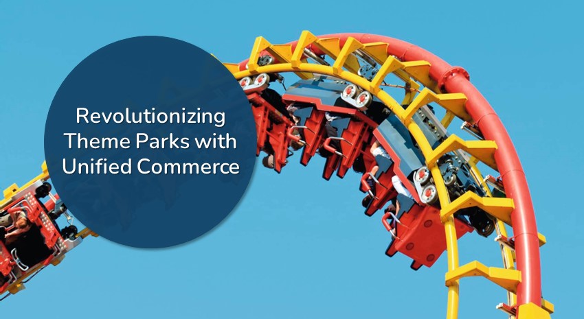 Revolutionizing Theme Parks: The Power of Unified Commerce Solutions