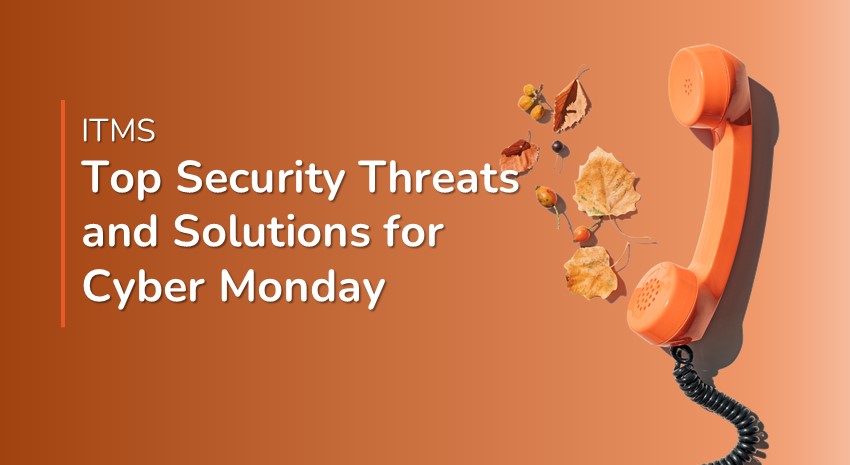 Top Security Threats and Solutions for Cyber Monday