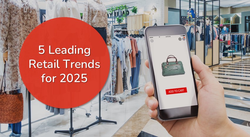 5 Leading Retail Trends for 2025