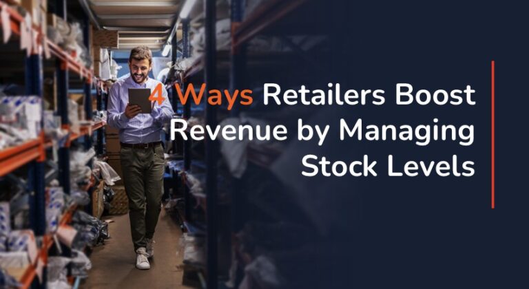 4 ways retailers boost revenue by managing stock