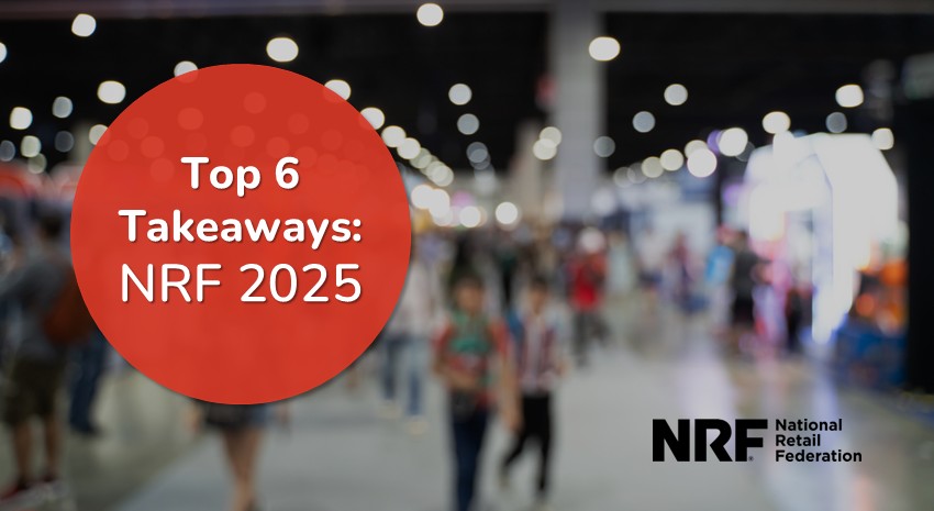 The Top 6 Highlights from NRF 2025: Retail’s Big Show