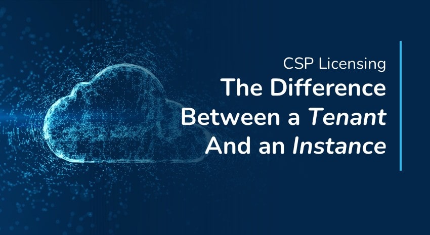 Understanding CSP Licensing: The Distinction Between a Tenant and a License