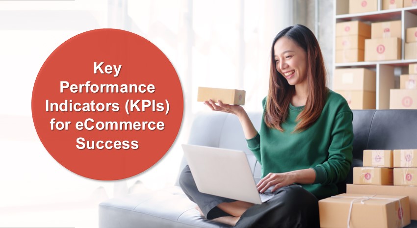 Track These eCommerce Key Performance Indicators (KPIs) to Help You Measure Success