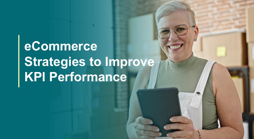 eCommerce Company Strategies to Improve KPI Performance