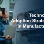 8 Winning Technology Adoption Strategies in Manufacturing