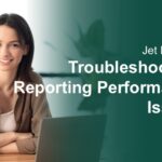Jet Reports: Troubleshooting Reporting Performance Issues