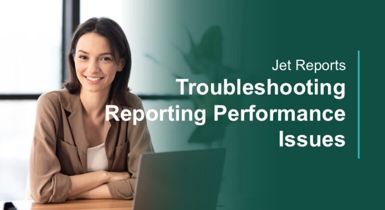 Jet Reports: Troubleshooting Reporting Performance Issues