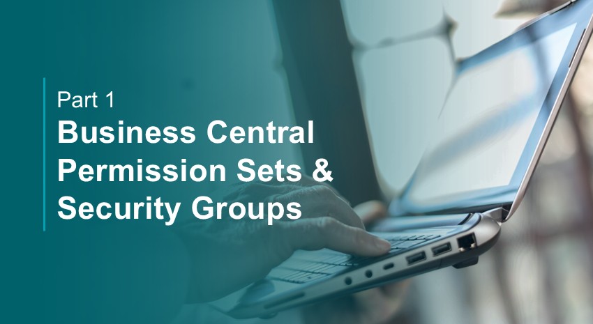 Part 1 0 Business Central Permission Sets and Security Groups