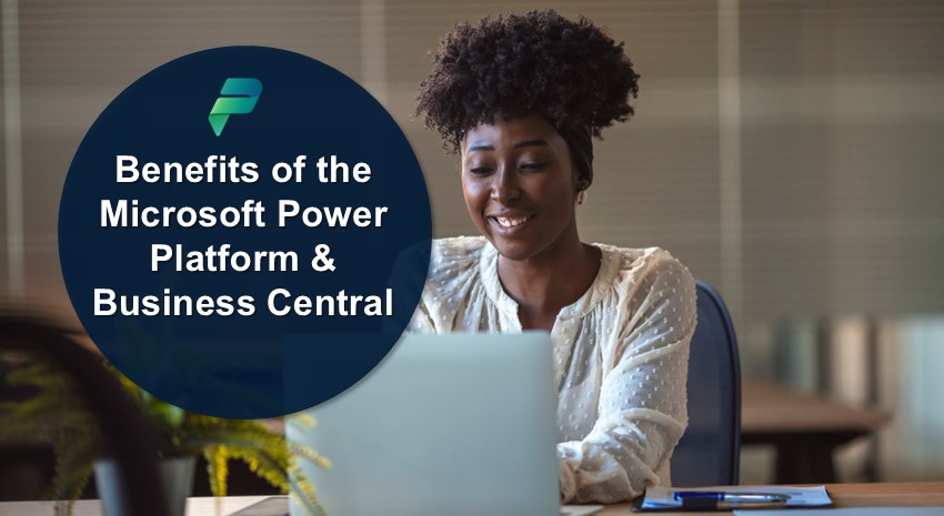 Benefits of the Microsoft Power Platform & Business Central