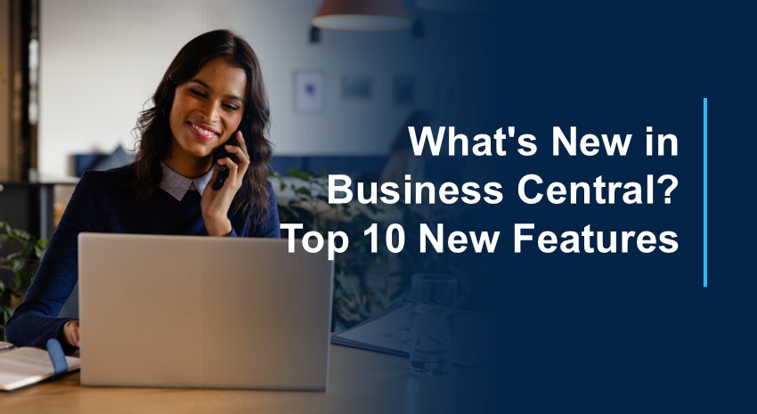 What's New in Business Central? Top 10 New Features