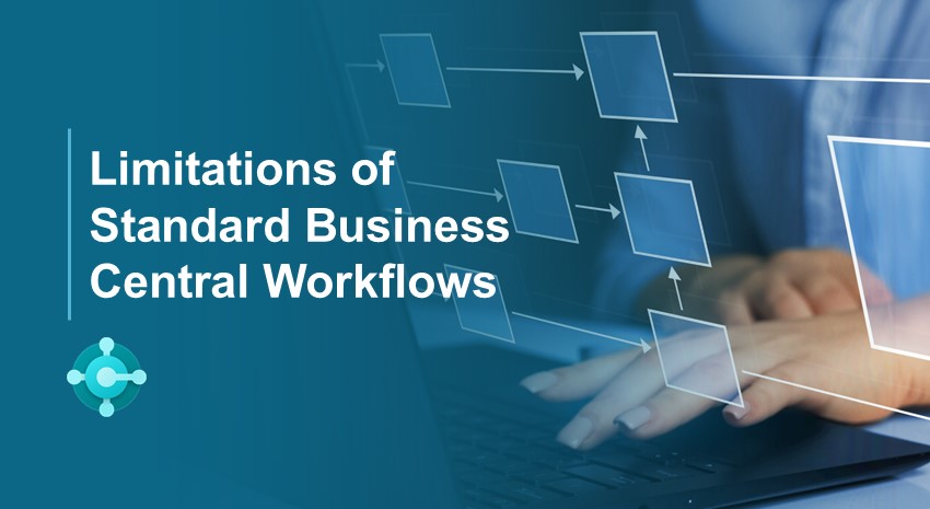 Limitations of Standard Business Central Workflows
