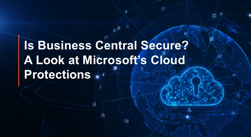 Is Business Central Secure? A Look at Microsoft's Cloud Protections