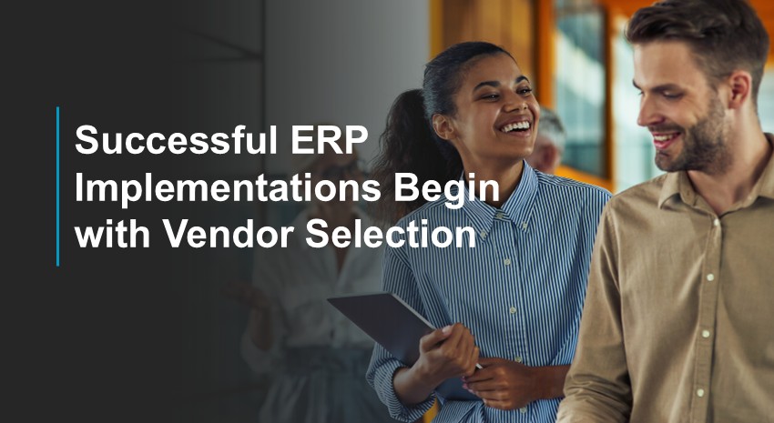 Successful ERP Implementations Begin with Vendor Selection