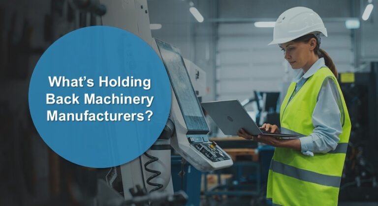 What’s Holding Back Machinery Manufacturers?
