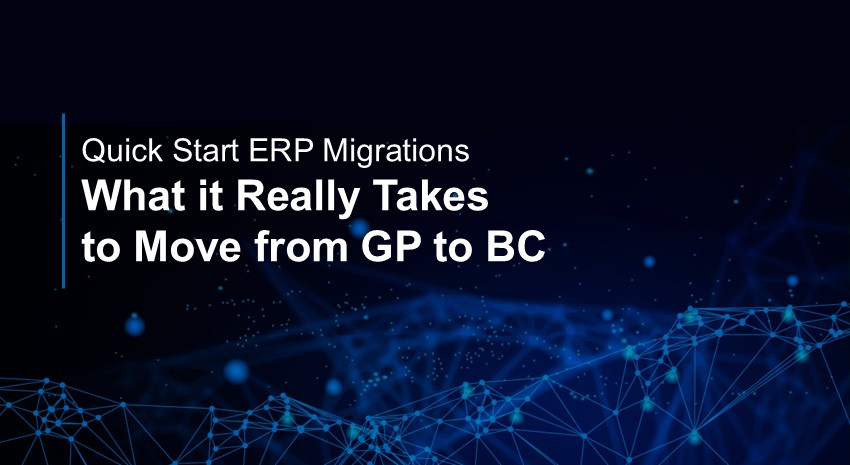 Quickstart ERP Migrations: What it really takes to move from GP to BC (text on dark blue background)
