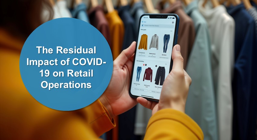 he Residual Impact of COVID-19 on Retail Operations