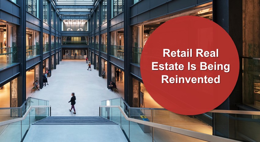 Retail Real Estate Is Being Reinvented