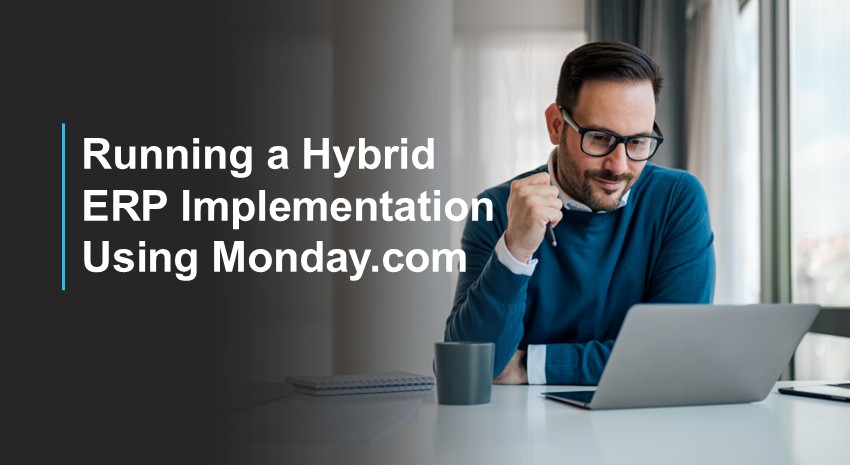 Running a Hybrid ERP Implementations Using Monday.com