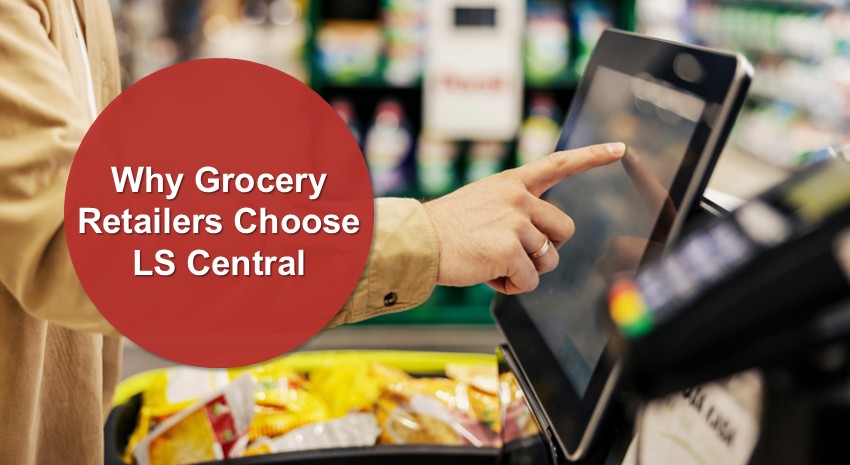 Why Grocery Retailers Choose LS Central