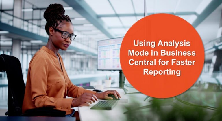 Using Analysis Mode in Business Central for Faster Reporting