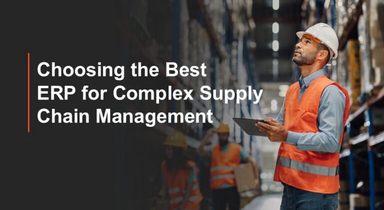 Choosing the Best ERP for Complex Supply Chain Management