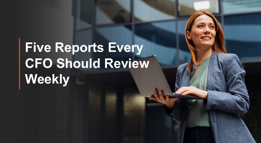 5 Reports Every CFO Should Review Weekly